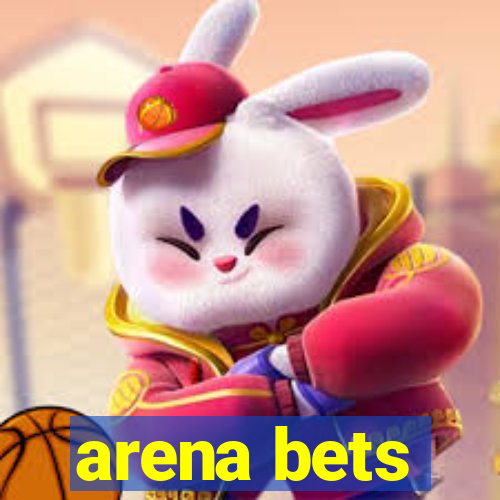 arena bets